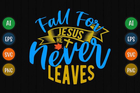 Fall for Jesus He Never Leaves: A Graphic for Faithful Expression