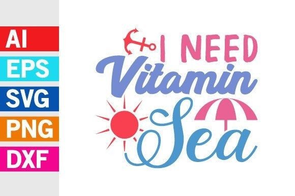 I Need Vitamin Sea Graphic Svg T Shirt: A Design Asset for Every Project