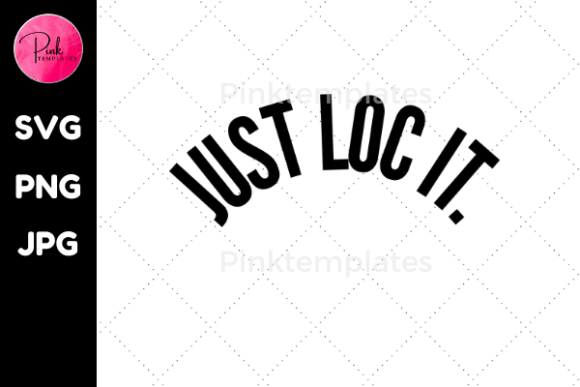 Just Loc It Hair Tshirt Design Graphic: Your Go-To Creative Asset